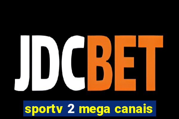 sportv 2 mega canais